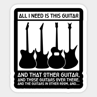 'All I Need Is This Guitar' Awesome Guitar Gift Sticker